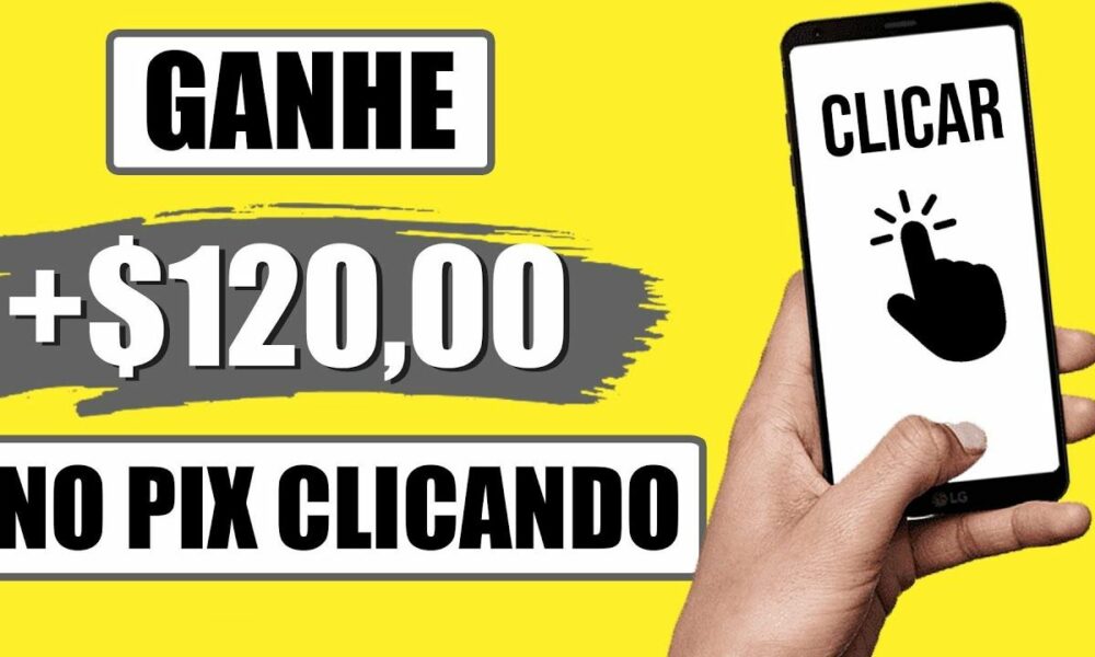 Saque +$120,00 NO PIX Clicando no seu Celular [Prova de Pagamento] Como Ganhar Dinheiro na Internet