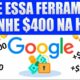 ATIVE ESSA FERRAMENTA NO GOOGLE E GANHE $400 de graça (PROVADO) Ganhar Dinheiro Online