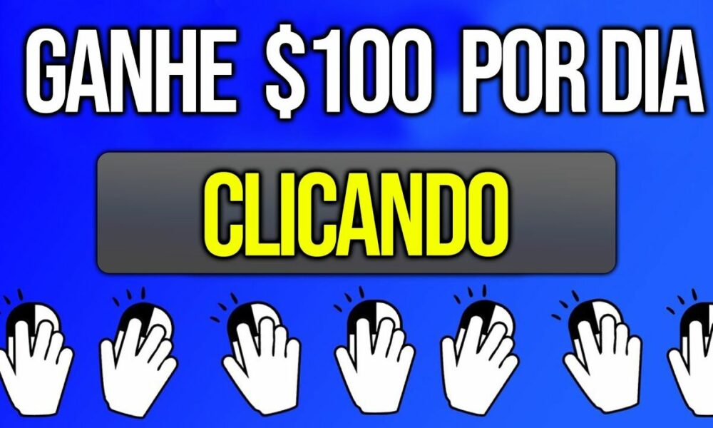 CLIQUE e GANHE $100 POR DIA (COMPROVADO) - Como Ganhar Dinheiro na Internet Clicando