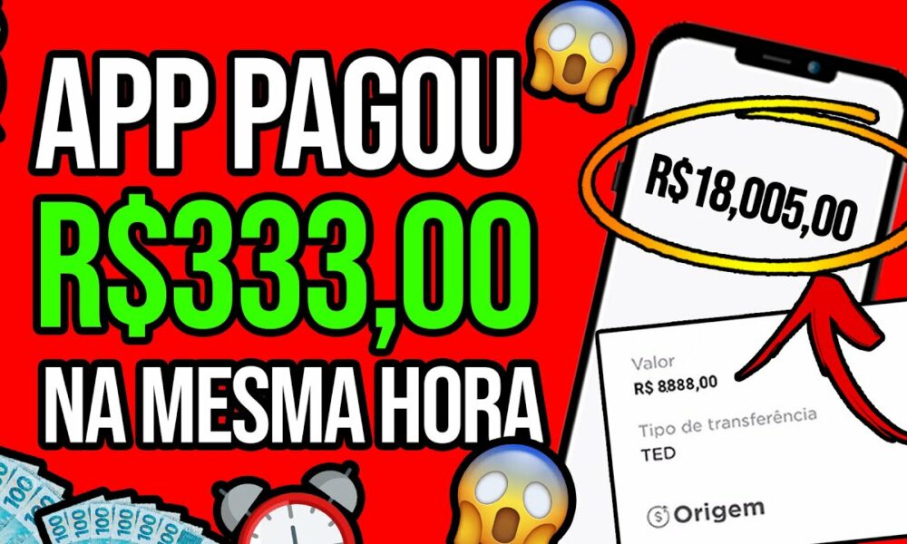 📢[LANÇOU] APLICATIVO PAGANDO TODO DIA R$333,00 NO PIX - MELHOR APP PARA GANHAR DINHEIRO NA INTERNET