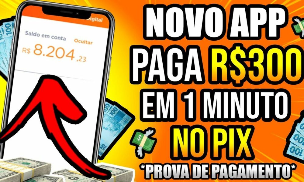 [LANÇOU] 😱😍 APLICATIVO PARA GANHAR DINHEIRO PAGANDO R$300,00 EM 1 MINUTO NO PIX [Prova de Pagamento]