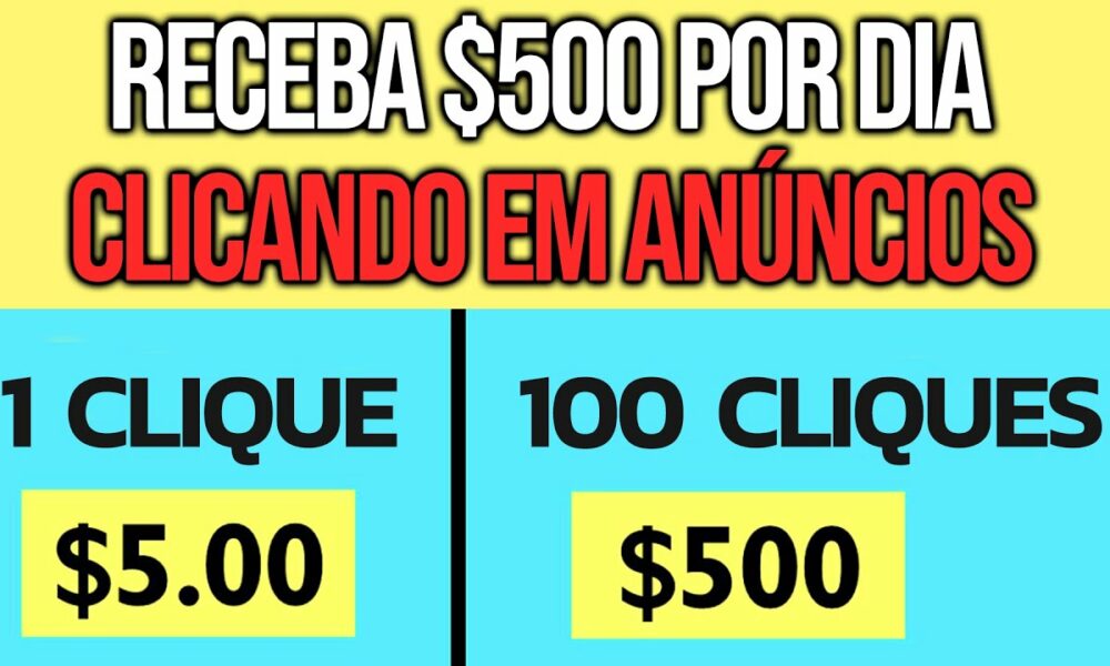 CLIQUE em ANÚNCIOS e GANHE $500 POR DIA - Como Ganhar Dinheiro na Internet Clicando