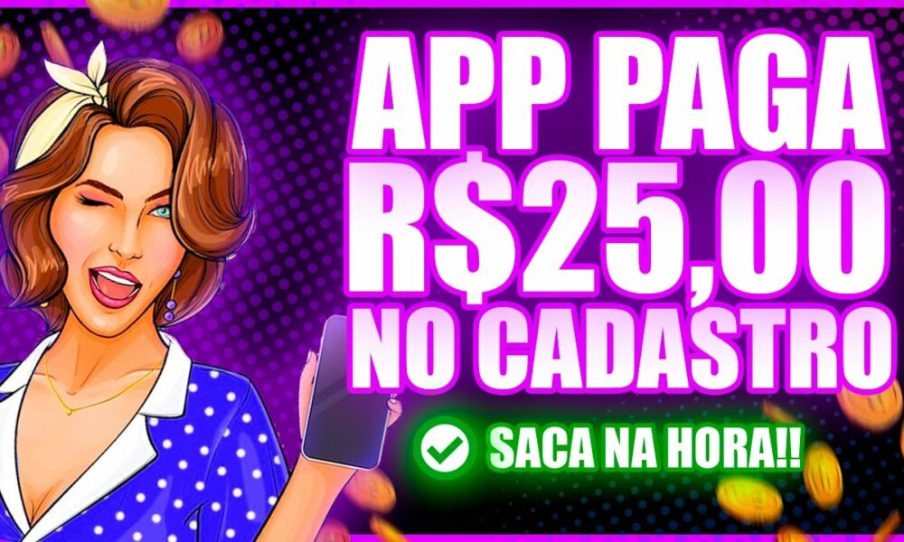 GANHE $25 APLICATIVO PAGA NO CADASTRO [APP PARA GANHAR DINHEIRO] como ganhar dinheiro na internet