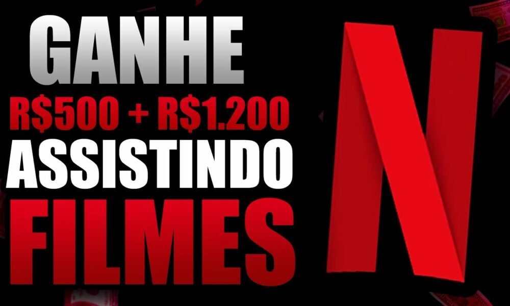 Receba $500.00 + $1.200 da Netflix para ASSISTIR FILMES [$28 Por Filme] Como ganhar dinheiro online