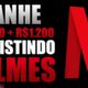 Receba $500.00 + $1.200 da Netflix para ASSISTIR FILMES [$28 Por Filme] Como ganhar dinheiro online