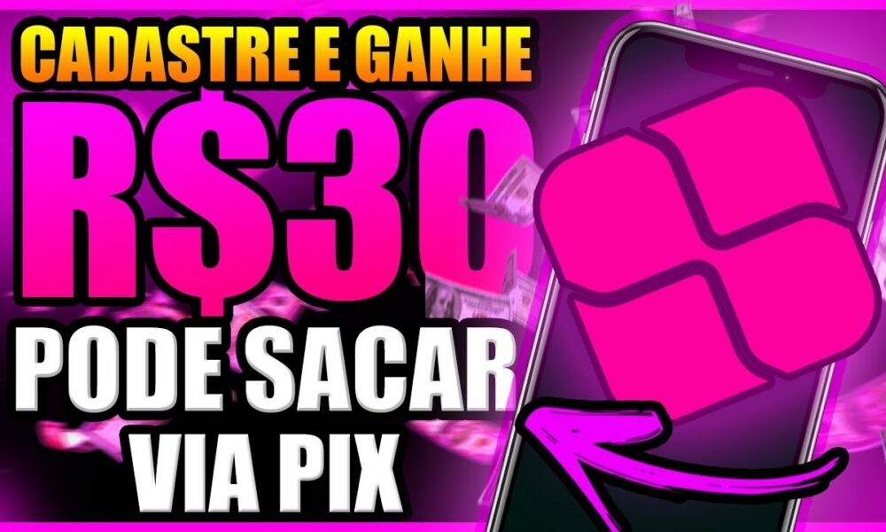 🤑 GANHE R$30,00 REAIS NO CADASTRO VIA PIX NOVO APP PAGANDO NO CADASTRO 2022 - CADASTRE E GANHE