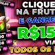 🍓CLIQUE NA FRUTA e GANHE R$15,00 REAIS via PIX - APP de JOGO que GANHA DINHEIRO de VERDADE