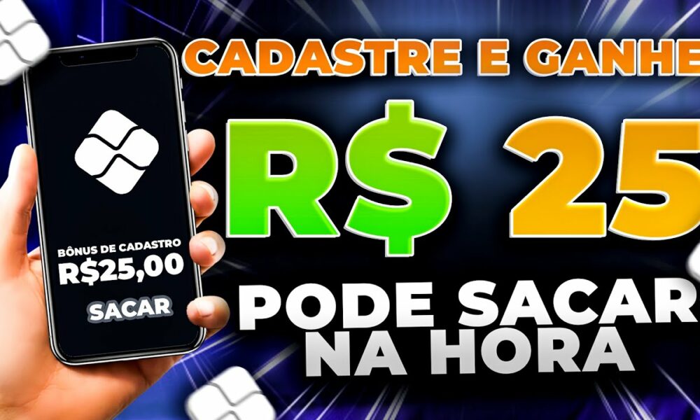 💲GANHE R$25,00 REAIS NO CADASTRO VIA PIX - NOVO APP PAGANDO POR CADASTRO 2023 -CADASTRE E GANHE 2023