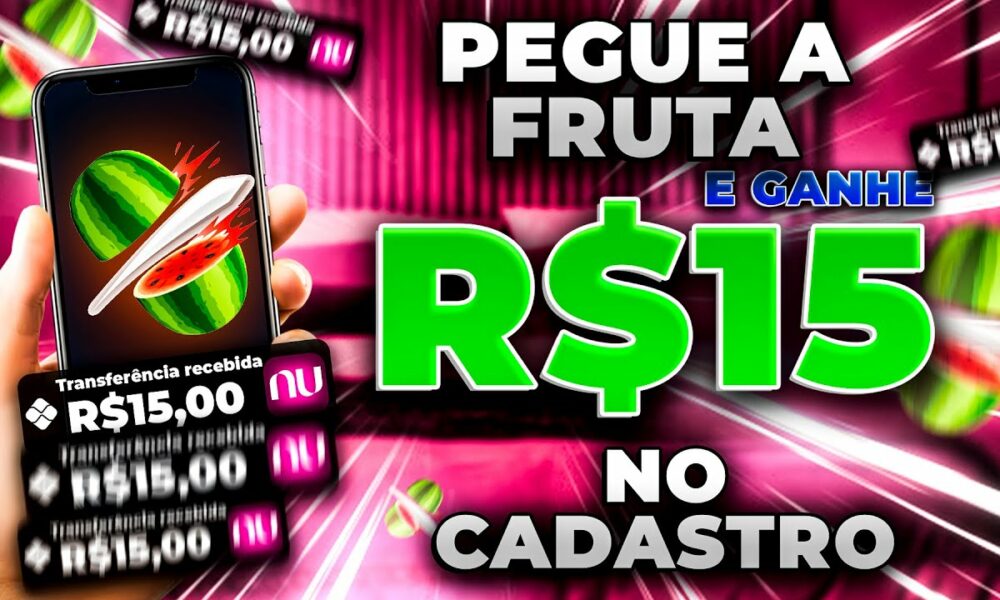 🍉PEGUE a FRUTA para GANHAR até R$15 no PIX - NOVO APP PAGANDO POR CADASTRO 2023 - CADASTRE E GANHE