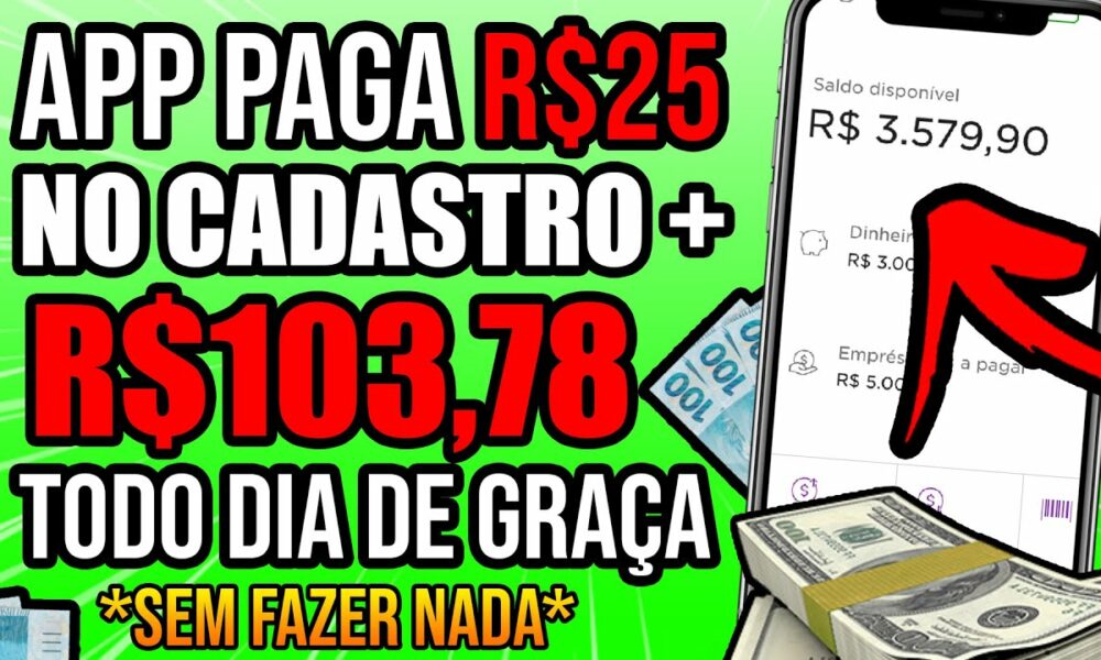 APP PAGANDO R$25 NO CADASTRO + R$103,78 TODO DIA DE GRAÇA + PROVA /Como Ganhar Dinheiro na Internet